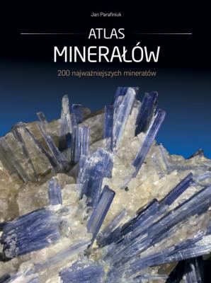Atlas minerałów. Autor: Parafiniuk Jan. SmakLiter.pl Okładka książki Atlas minerałów