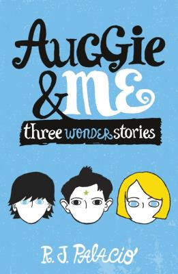 Auggie & Me: Three Wonder Stories. Autor: Palacio R. J.. SmakLiter.pl Okładka książki Auggie & Me: Three Wonder Stories