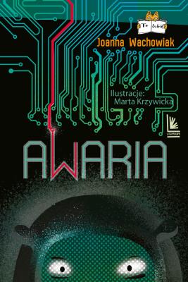 Awaria. Autor: Wachowiak Joanna, Krzywicka Marta. SmakLiter.pl Okładka książki Awaria