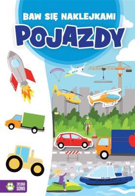 Baw się naklejkami Pojazdy. Autor: Protasewicz Ewelina. SmakLiter.pl Okładka książki Baw się naklejkami Pojazdy