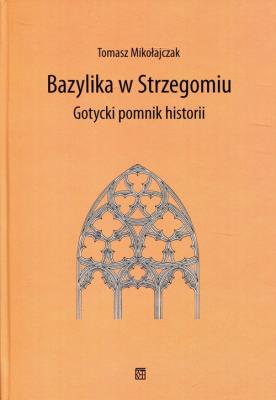 Bazylika w Strzegomiu. Autor: Mikołajczak Tomasz. SmakLiter.pl Okładka książki Bazylika w Strzegomiu