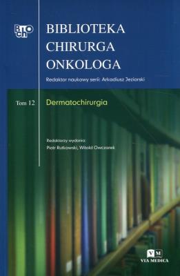 Opakowanie Biblioteka chirurga onkologa Tom 12 Dermatochirurgia