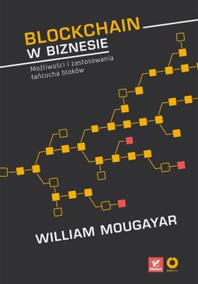 Blockchain w biznesie. Autor: William Mougayar, Vitalik Buterin. SmakLiter.pl Okładka książki Blockchain w biznesie