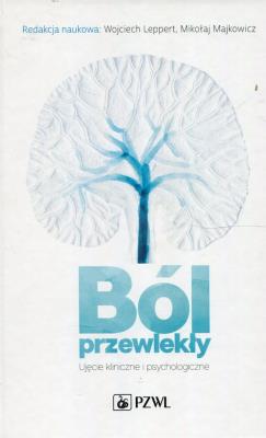 Okładka książki Ból przewlekły Ujęcie kliniczne i psychologiczne