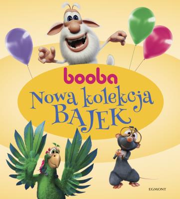 Booba. Nowa kolekcja bajek. Autor: Opracowanie zbiorowe. SmakLiter.pl Okładka książki Booba. Nowa kolekcja bajek