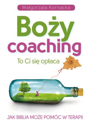 Boży coaching. To Ci sięopłaca. Autor: Małgorzata Kornacka. SmakLiter.pl Okładka książki Boży coaching. To Ci sięopłaca