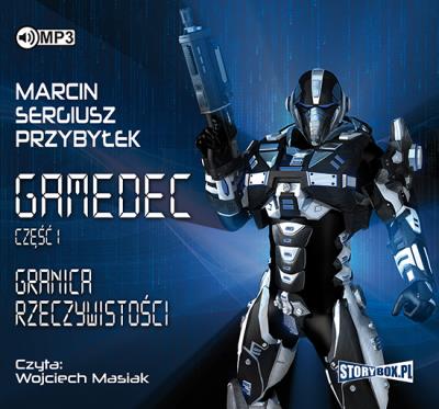 CD MP3 GRANICA RZECZYWISTOŚCI GAMEDEC TOM 1. Autor: Marcin Sergiusz Przybyłek. SmakLiter.pl Okładka książki CD MP3 GRANICA RZECZYWISTOŚCI GAMEDEC TOM 1