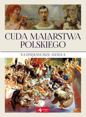 CUDA MALARSTWA POLSKIEGO. Autor: Opracowanie zbiorowe. SmakLiter.pl Okładka książki CUDA MALARSTWA POLSKIEGO