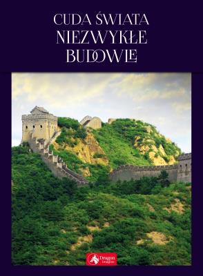 CUDA ŚWIATA NIEZWYKŁE BUDOWLE. Autor: Opracowanie zbiorowe. SmakLiter.pl Okładka książki CUDA ŚWIATA NIEZWYKŁE BUDOWLE