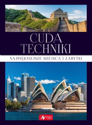 CUDA TECHNIKI NAJPIĘKNIEJSZE MIEJSCA I ZABYTKI. Autor: Opracowanie zbiorowe. SmakLiter.pl Okładka książki CUDA TECHNIKI NAJPIĘKNIEJSZE MIEJSCA I ZABYTKI