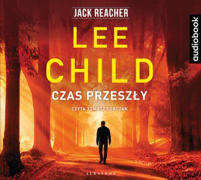 Czas przeszły audiobook. Autor: Child Lee, Sobczak Tomasz. SmakLiter.pl Okładka książki Czas przeszły audiobook