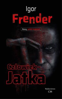 Człowiek- jatka. Autor: Frender Igor. SmakLiter.pl Okładka książki Człowiek- jatka