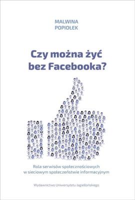 Czy można żyć bez Facebooka?. Autor: Malwina Popiołek. SmakLiter.pl Okładka książki Czy można żyć bez Facebooka?