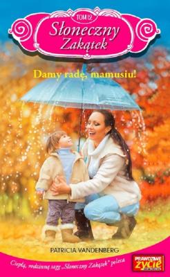 Dam radę mamusiu. Autor: Vandenberg Patricia. SmakLiter.pl Okładka książki Dam radę mamusiu