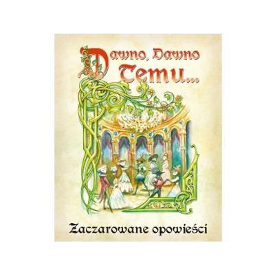Dawno, dawno temu... Zaczarowane opowieści GALAKTA. Wydawca: GALAKTA. SmakLiter.pl Opakowanie Dawno, dawno temu... Zaczarowane opowieści GALAKTA