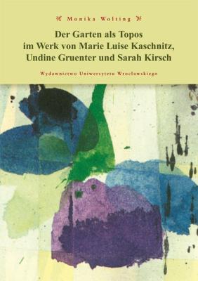 Okładka książki Der Garten als Topos im Werk von Marie Luise Kaschnitz, Undine Gruentner und Sarah Kirch