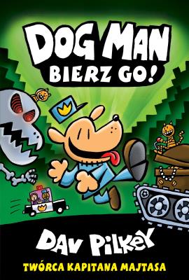 Dogman T.2 Bierz go!. Autor: Dav Pilkey. SmakLiter.pl Okładka książki Dogman T.2 Bierz go!