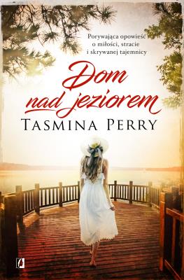 Dom nad jeziorem. Autor: Perry Tasmina. SmakLiter.pl Okładka książki Dom nad jeziorem