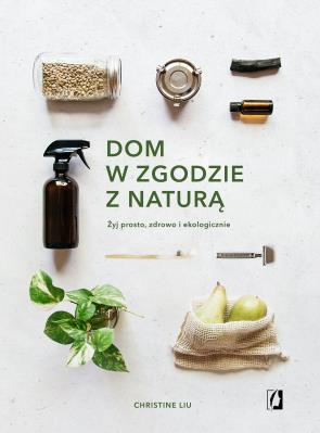 Okładka książki Dom w zgodzie z naturą