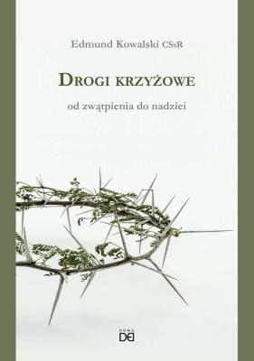 Okładka książki Drogi krzyżowe. Od zwątpienia do nadziei