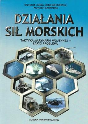 Działania sił morskich. Autor: Ligęza Krzysztof, Miętkiewicz Rafał, Gawrysiak Krzysztof. SmakLiter.pl Okładka książki Działania sił morskich