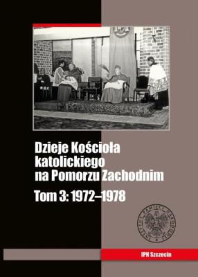 Okładka książki Dzieje Kościoła katolickiego na Pomorzu Zachodnim Tom 3 1972-1978