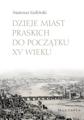 Okładka książki Dzieje miast praskich do początku XV wieku