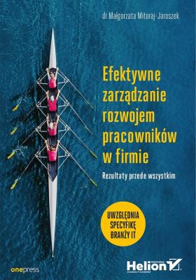 Okładka książki EFEKTYWNE ZARZĄDZANIE ROZWOJEM PRACOWNIKÓW W FIRMIE REZULTATY PRZEDE WSZYSTKIM