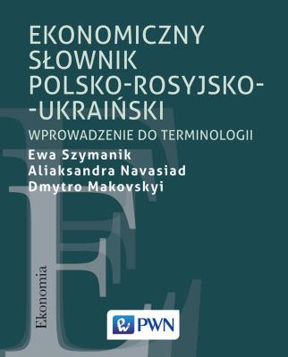 Okładka książki EKONOMICZNY SŁOWNIK POLSKO-ROSYJSKO-UKRAIŃSKI WPROWADZENIE DO TERMINOLOGII