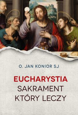 Okładka książki Eucharystia Sakrament który leczy