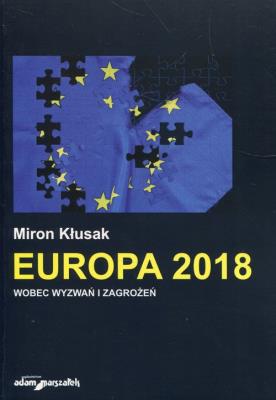 Europa 2018 wobec wyzwań i zagrożeń. Autor: Miron Kłusak. SmakLiter.pl Okładka książki Europa 2018 wobec wyzwań i zagrożeń