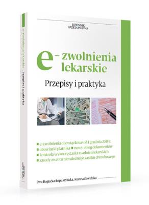 e-zwolenienia lekarskie Przepisy i praktyka. Autor: Bogucka-Łopuszyńska Ewa, Śliwińska Joanna. SmakLiter.pl Okładka książki e-zwolenienia lekarskie Przepisy i praktyka