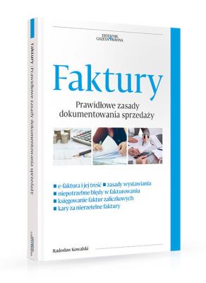 Faktury Nowe zasady dokumentowania sprzedaży. Autor: Kowalski Radosław. SmakLiter.pl Okładka książki Faktury Nowe zasady dokumentowania sprzedaży