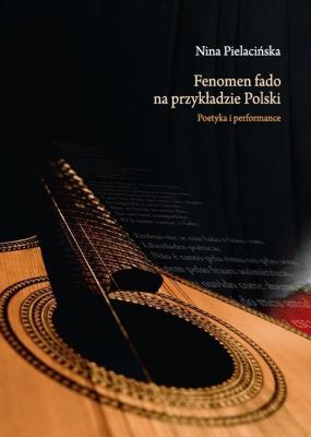 Fenomen fado na przykładzie Polski. Autor: Pielacińska Nina. SmakLiter.pl Okładka książki Fenomen fado na przykładzie Polski
