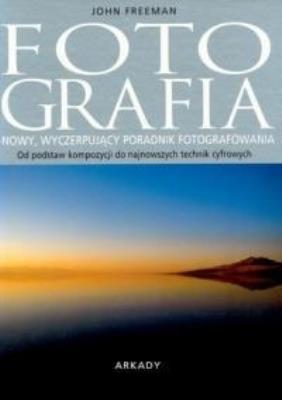 Okładka książki Fotografia. Nowy, wyczerpujący ... ARKADY