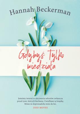 GDYBYŚ TYLKO WIEDZIAŁA. Autor: HANNAH BECKERMAN. SmakLiter.pl Okładka książki GDYBYŚ TYLKO WIEDZIAŁA