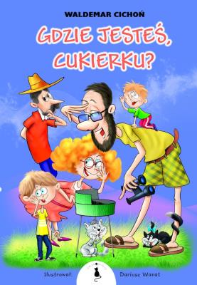 Gdzie jesteś Cukierku?. Autor: Cichoń Waldemar. SmakLiter.pl Okładka książki Gdzie jesteś Cukierku?