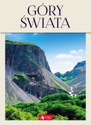 GÓRY ŚWIATA NAJPIĘKNIEJSZE MASYWY GÓRSKIE. Autor: Opracowanie zbiorowe. SmakLiter.pl Okładka książki GÓRY ŚWIATA NAJPIĘKNIEJSZE MASYWY GÓRSKIE