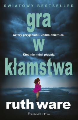 Gra w kłamstwa. Autor: Ruth Ware. SmakLiter.pl Okładka książki Gra w kłamstwa