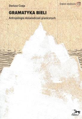 Gramatyka bieli. Autor: Czaja Dariusz. SmakLiter.pl Okładka książki Gramatyka bieli