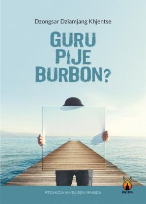 Guru pije burbon. Autor: Khjentse Dzongsar Dziamjang. SmakLiter.pl Okładka książki Guru pije burbon