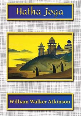 Hatha Joga. Autor: William Walker Atkinson. SmakLiter.pl Okładka książki Hatha Joga