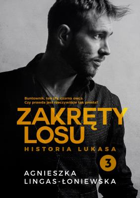 HISTORIA LUKASA ZAKRĘTY LOSU TOM 3. Autor: Lingas-Łoniewska Agnieszka. SmakLiter.pl Okładka książki HISTORIA LUKASA ZAKRĘTY LOSU TOM 3
