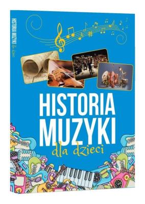 Historia muzyki dla dzieci. Autor: Oskar Łapeta. SmakLiter.pl Okładka książki Historia muzyki dla dzieci