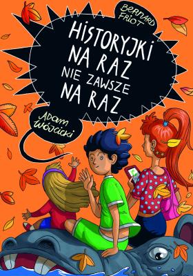 Historyjki na raz nie zawsze na raz. Autor: Friot Bernard. SmakLiter.pl Okładka książki Historyjki na raz nie zawsze na raz