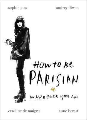 How To Be Parisian. Autor: Anne Berest. SmakLiter.pl Okładka książki How To Be Parisian