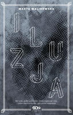 Iluzja. Autor: Marta Malinowska. SmakLiter.pl Okładka książki Iluzja