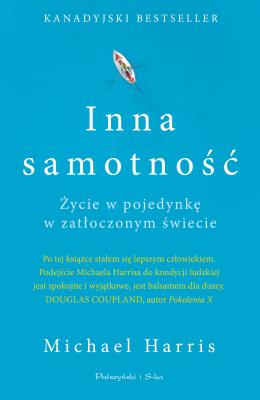 Inna samotność. Życie w pojedynkę w zatłoczonym.... Autor: Harris Michael. SmakLiter.pl Okładka książki Inna samotność. Życie w pojedynkę w zatłoczonym...