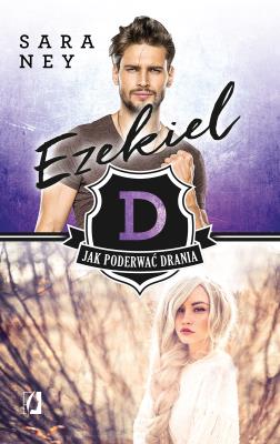 Jak poderwać drania? T.2 Ezekiel. Autor: Sarah Rainey. SmakLiter.pl Okładka książki Jak poderwać drania? T.2 Ezekiel