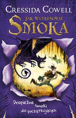 Jak wytresować smoka. Drapieżne smoki.... Autor: Cressida Cowell. SmakLiter.pl Okładka książki Jak wytresować smoka. Drapieżne smoki...